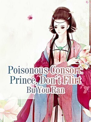 Poisonous Consort: Prince, Don't Flirt