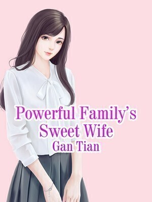 Powerful Family's Sweet Wife
