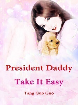 President Daddy, Take It Easy