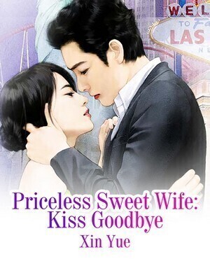 Priceless Sweet Wife: Kiss Goodbye