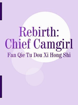 Rebirth: Chief Camgirl