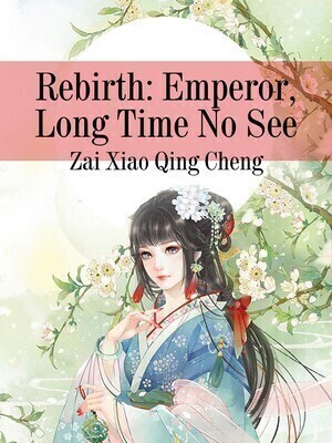 Rebirth: Emperor, Long Time No See