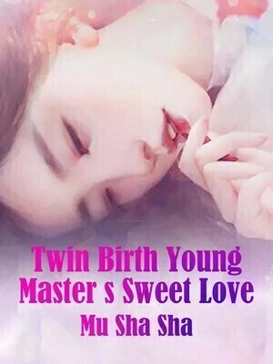 Twin Birth: Young Master's Sweet Love