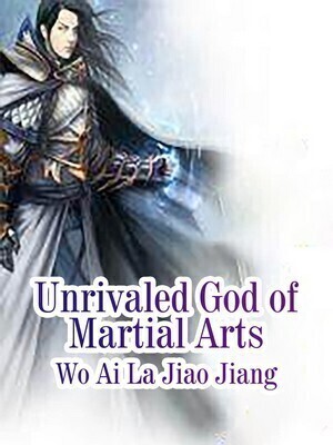 Unrivaled God of Martial Arts