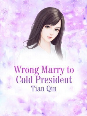 Wrong Marry to Cold President
