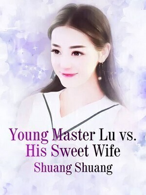 Young Master Lu vs His Sweet Wife