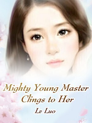 Mighty Young Master Clings to Her
