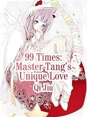 99 Times Master Tang s Unique Love