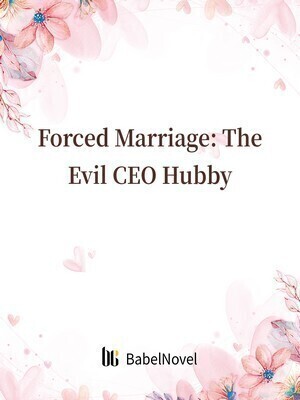 Forced Marriage: The Evil CEO Hubby