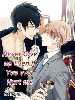 Never Give up Even if You ever Hurt me
