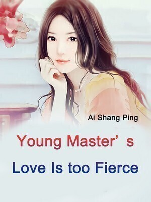 Young Master's Love Is too Fierce