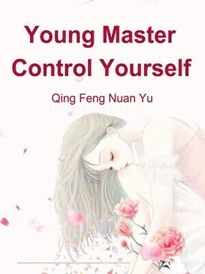 Young Master, Control Yourself