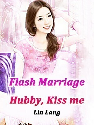 Flash Marriage: Hubby, Kiss me