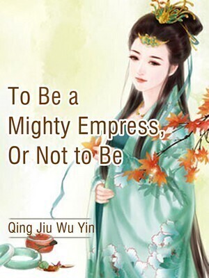 To Be a Mighty Empress, Or Not to Be