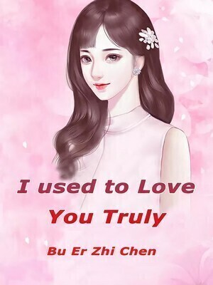 I used to Love You Truly