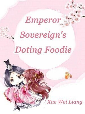 Emperor Sovereign's Doting Foodie