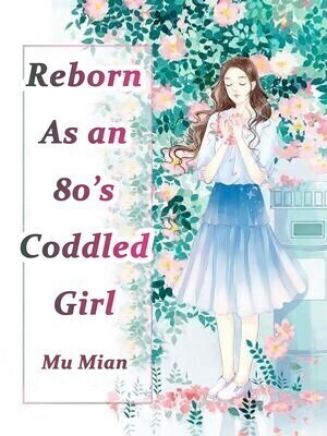 Reborn As an 80's Coddled Girl
