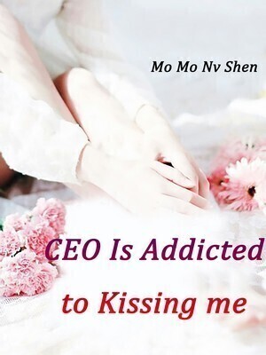 CEO Is Addicted to Kissing me