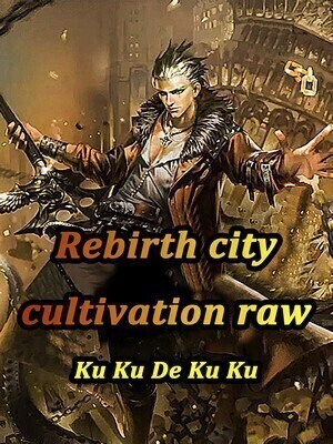 Rebirth city cultivation raw