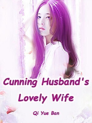 Cunning Husband's Lovely Wife