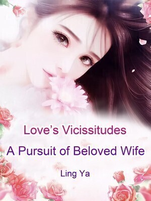 Love's Vicissitudes: A Pursuit of Beloved Wife
