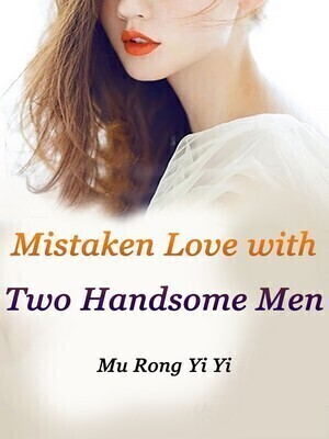 Mistaken Love with Two Handsome Men