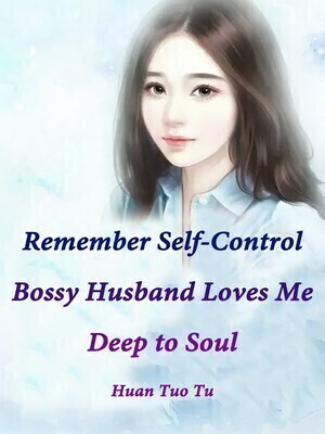 Remember Self-Control: Bossy Husband Loves Me Deep to Soul
