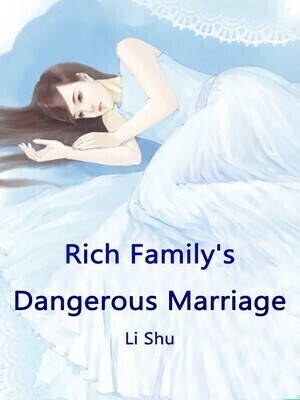 Rich Family's Dangerous Marriage