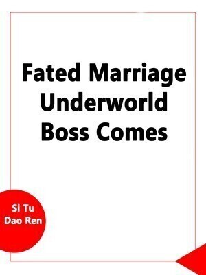 Fated Marriage: Underworld Boss Comes
