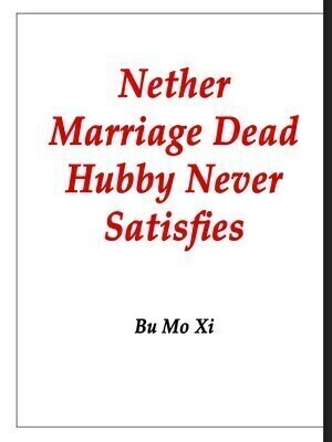Nether Marriage: Dead Hubby Never Satisfies
