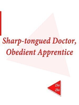 Sharp-tongued Doctor, Obedient Apprentice