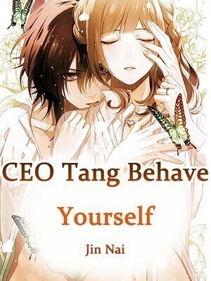 CEO Tang, Behave Yourself