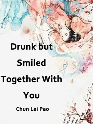 Drunk but Smiled, Together With You