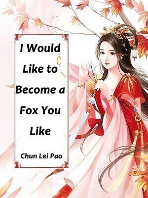 I Would Like to Become a Fox You Like