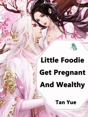 Little Foodie: Get Pregnant And Wealthy