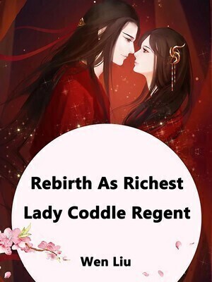 Rebirth As Richest Lady: Coddle Regent