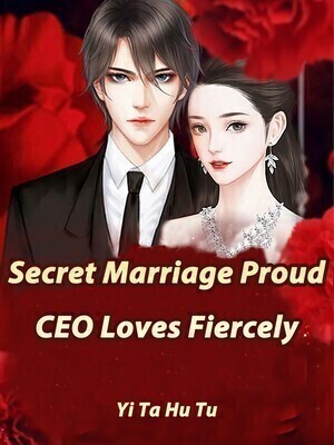 Secret Marriage: Proud CEO Loves Fiercely