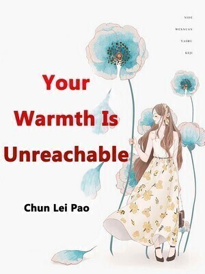 Your Warmth Is Unreachable