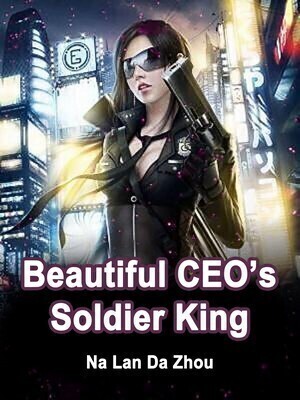 Beautiful CEO's Soldier King