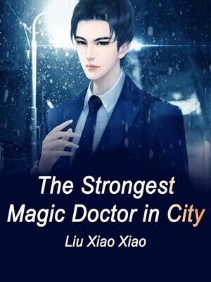 The Strongest Magic Doctor in City
