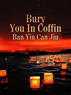 Bury You In Coffin