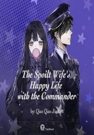 The Spoilt Wife's Happy Life with the Commander