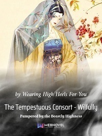 The Tempestuous Consort - Wilfully Pampered by the Beastly Highness