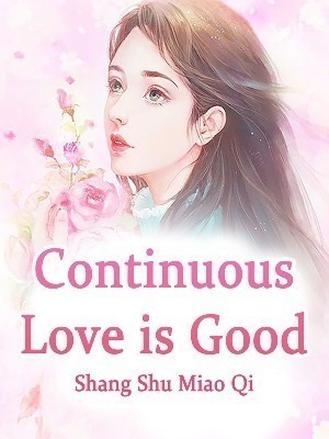 Continuous Love is Good