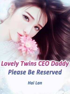 Lovely Twins: CEO Daddy, Please Be Reserved