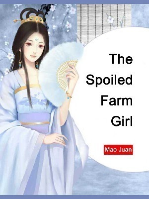 The Spoiled Farm Girl