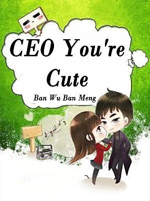 CEO, You're Cute