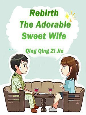Rebirth: The Adorable Sweet Wife