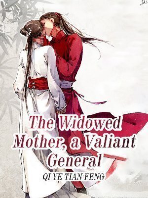 The Widowed Mother, a Valiant General