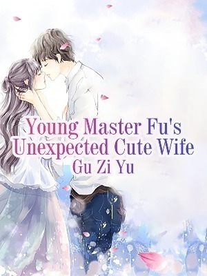 Young Master Fu's Unexpected Cute Wife